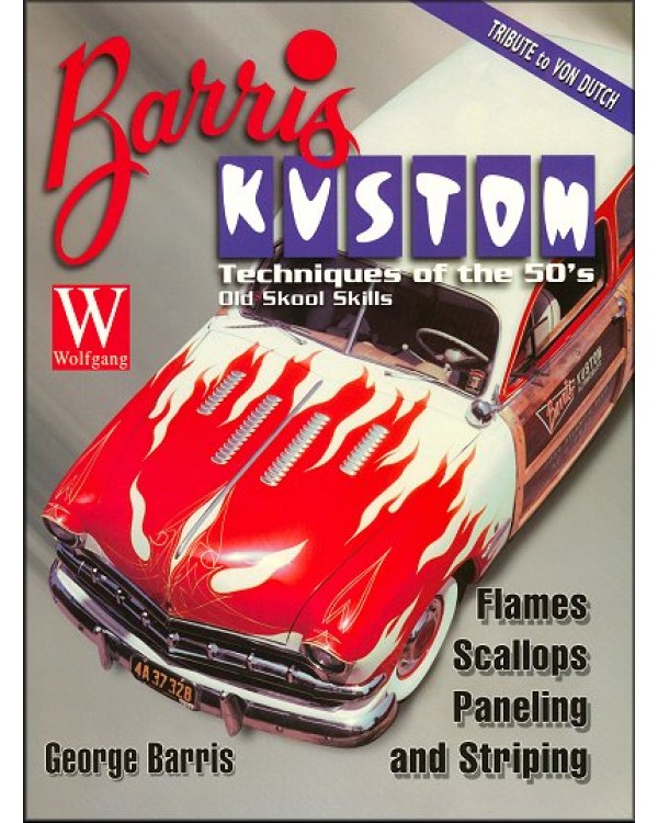 Купить книгу Barris Kustom Techniques of the '50s: Flames, Scallops, Paneling and Striping (Old Skool Skills)